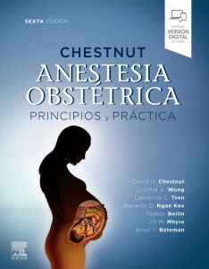 Chestnut. Anestesia obstétrica. Principios y práctica